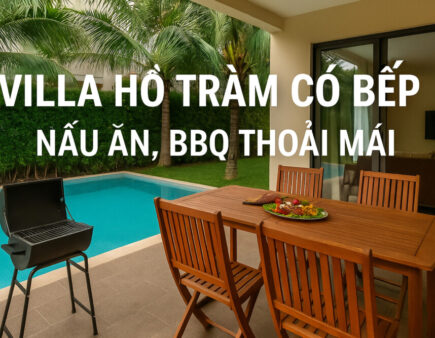 Villa Hồ Tràm có bếp – phù hợp nấu ăn, BBQ cùng nhóm bạn